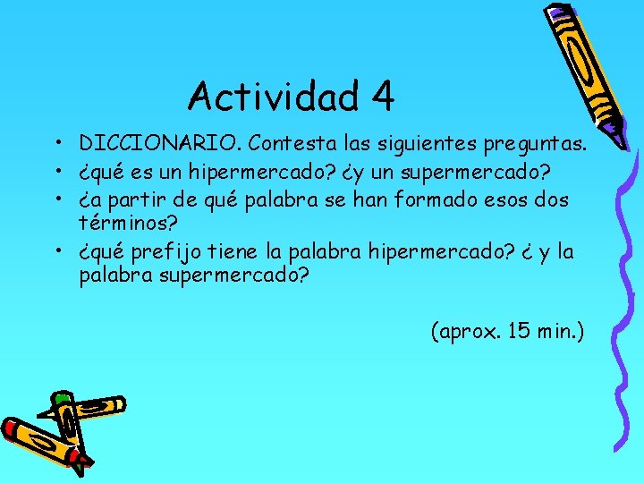 Actividad 4 • DICCIONARIO. Contesta las siguientes preguntas. • ¿qué es un hipermercado? ¿y