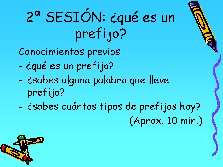 2ª SESIÓN: ¿qué es un prefijo? Conocimientos previos - ¿qué es un prefijo? -