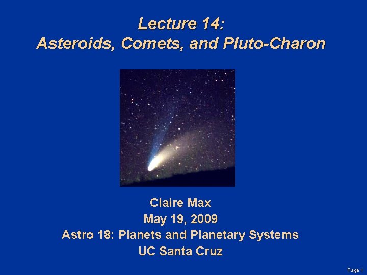 Lecture 14: Asteroids, Comets, and Pluto-Charon Claire Max May 19, 2009 Astro 18: Planets