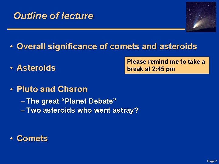 Outline of lecture • Overall significance of comets and asteroids • Asteroids Please remind