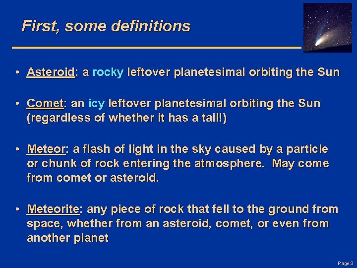 First, some definitions • Asteroid: a rocky leftover planetesimal orbiting the Sun • Comet: