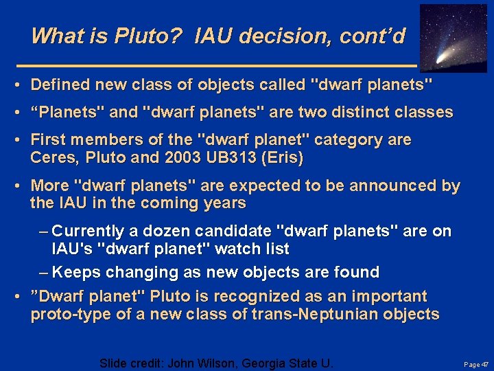 What is Pluto? IAU decision, cont’d • Defined new class of objects called "dwarf