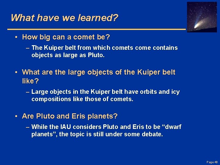 What have we learned? • How big can a comet be? – The Kuiper