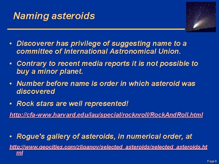 Naming asteroids • Discoverer has privilege of suggesting name to a committee of International