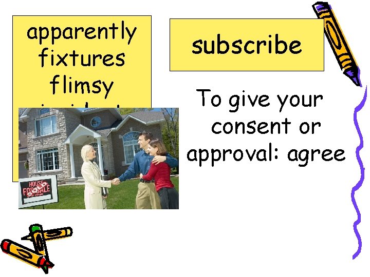 apparently fixtures flimsy incident subscribe survive subscribe To give your consent or approval: agree
