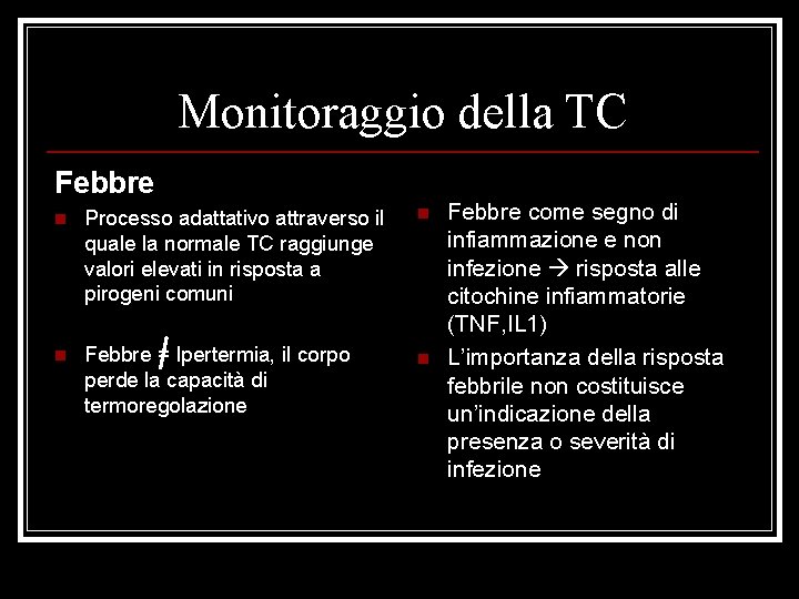 Monitoraggio della TC Febbre n Processo adattativo attraverso il quale la normale TC raggiunge