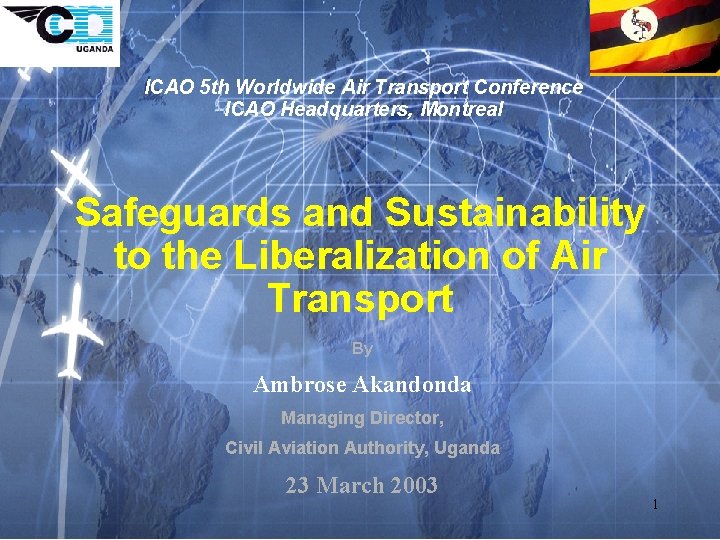 ICAO 5 th Worldwide Air Transport Conference ICAO Headquarters, Montreal Safeguards and Sustainability to