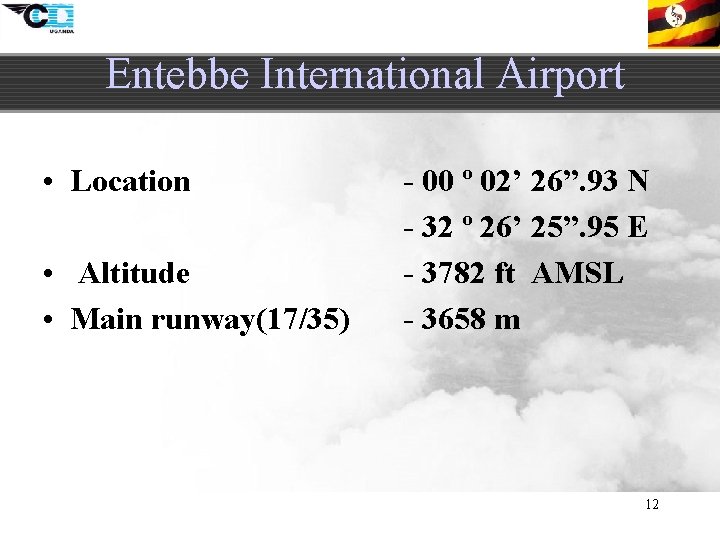 Entebbe International Airport • Location • Altitude • Main runway(17/35) - 00 º 02’