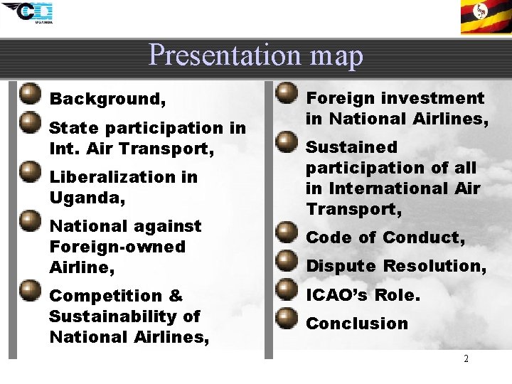 Presentation map Background, State participation in Int. Air Transport, Liberalization in Uganda, National against