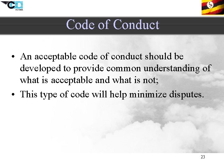Code of Conduct • An acceptable code of conduct should be developed to provide