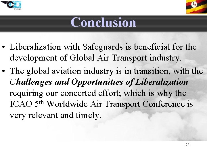 Conclusion • Liberalization with Safeguards is beneficial for the development of Global Air Transport