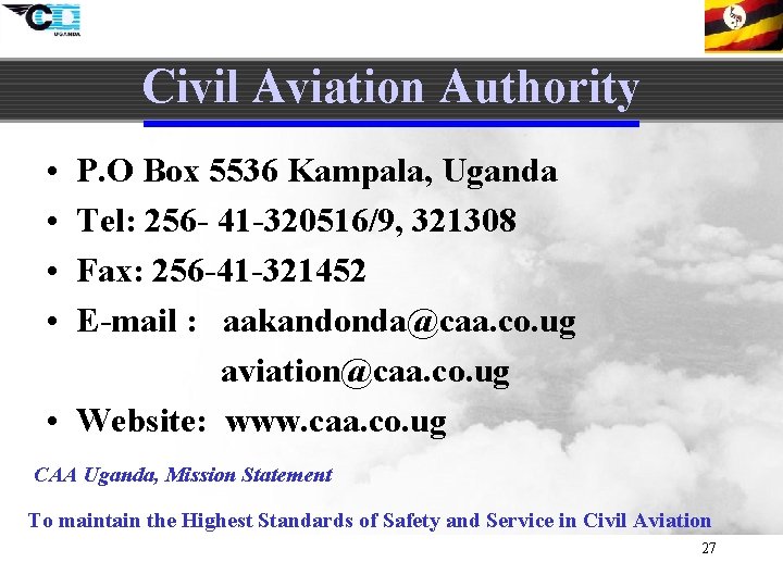 Civil Aviation Authority • • P. O Box 5536 Kampala, Uganda Tel: 256 -