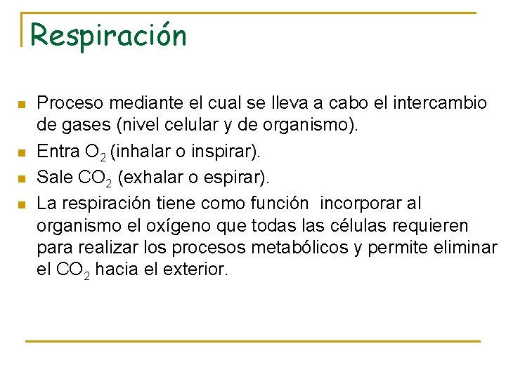 Respiración n n Proceso mediante el cual se lleva a cabo el intercambio de