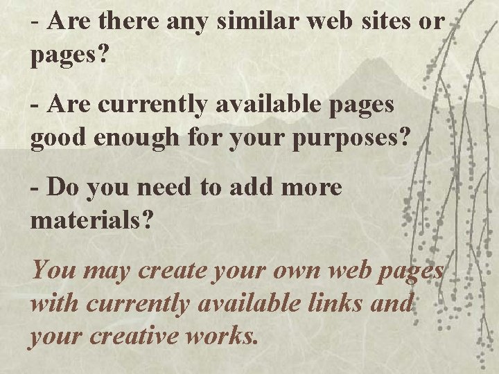 - Are there any similar web sites or pages? - Are currently available pages