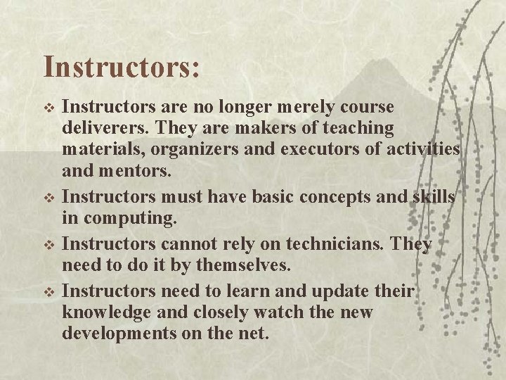 Instructors: v v Instructors are no longer merely course deliverers. They are makers of