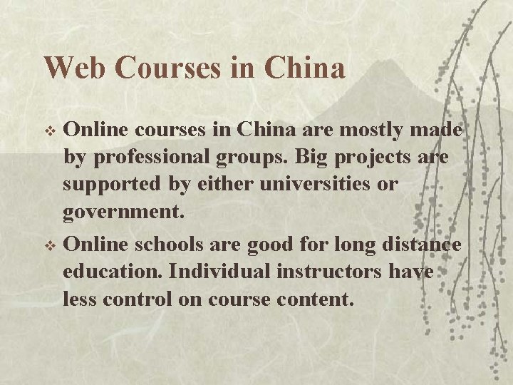 Web Courses in China Online courses in China are mostly made by professional groups.