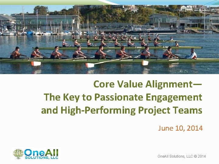 Core Value Alignment— The Key to Passionate Engagement and High-Performing Project Teams June 10,