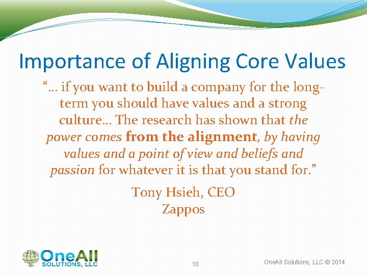 Importance of Aligning Core Values “… if you want to build a company for