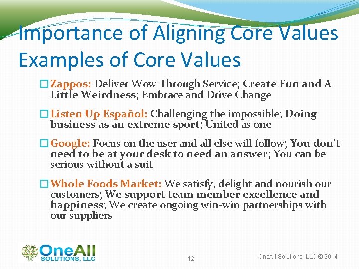 Importance of Aligning Core Values Examples of Core Values �Zappos: Deliver Wow Through Service;