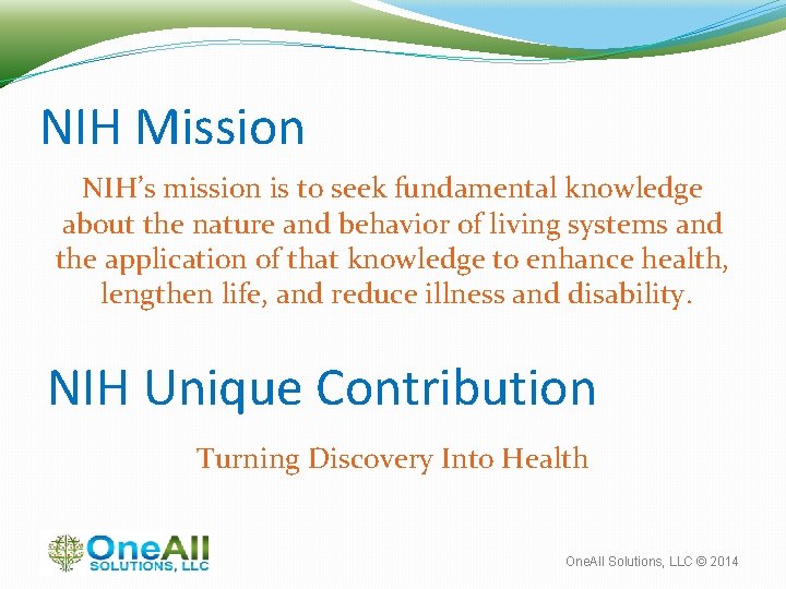 NIH Mission NIH’s mission is to seek fundamental knowledge about the nature and behavior