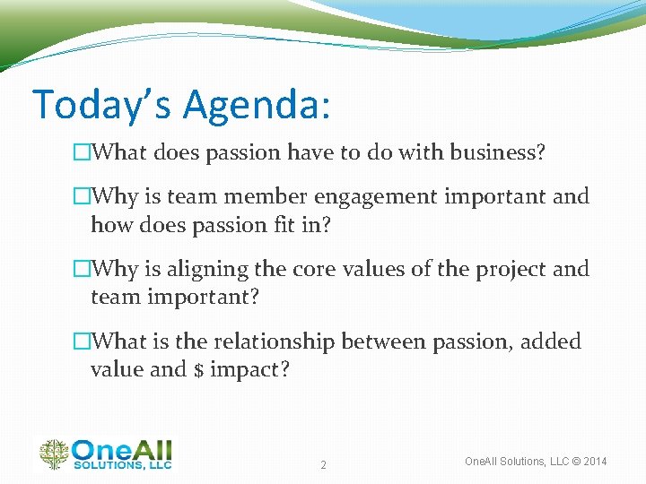 Today’s Agenda: �What does passion have to do with business? �Why is team member