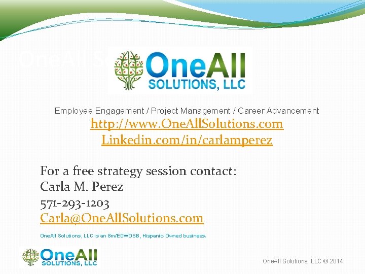 One. All Soluctions, LLC Employee Engagement / Project Management / Career Advancement http: //www.