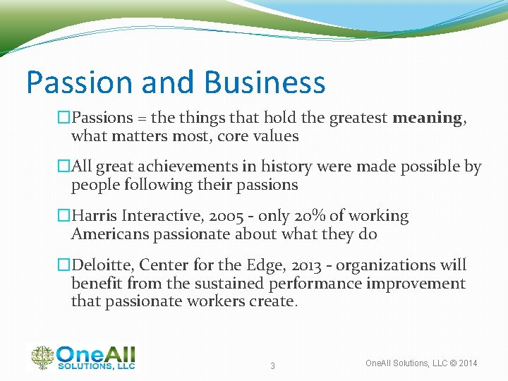Passion and Business �Passions = the things that hold the greatest meaning, what matters