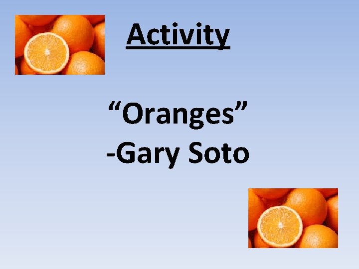 Activity “Oranges” -Gary Soto 