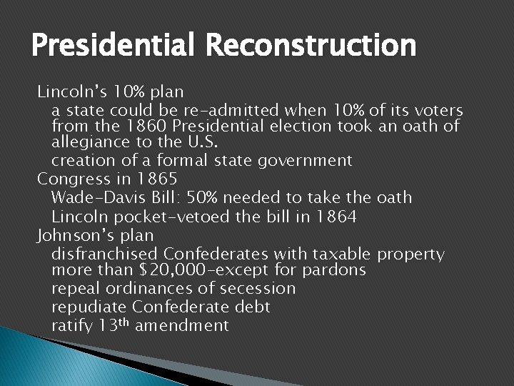 Presidential Reconstruction Lincoln’s 10% plan a state could be re-admitted when 10% of its
