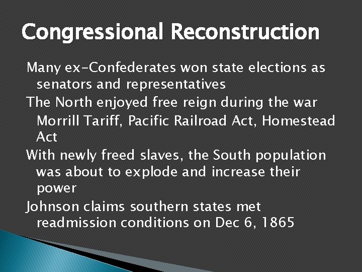 Congressional Reconstruction Many ex-Confederates won state elections as senators and representatives The North enjoyed