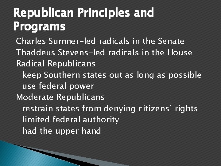 Republican Principles and Programs Charles Sumner-led radicals in the Senate Thaddeus Stevens-led radicals in