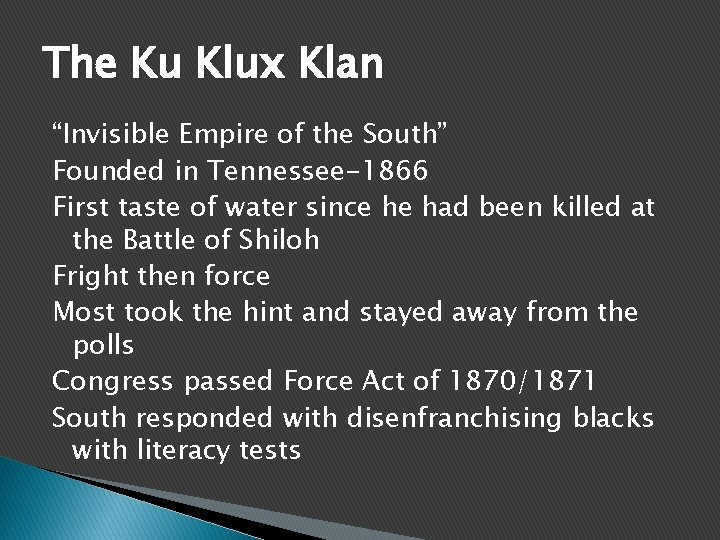 The Ku Klux Klan “Invisible Empire of the South” Founded in Tennessee-1866 First taste