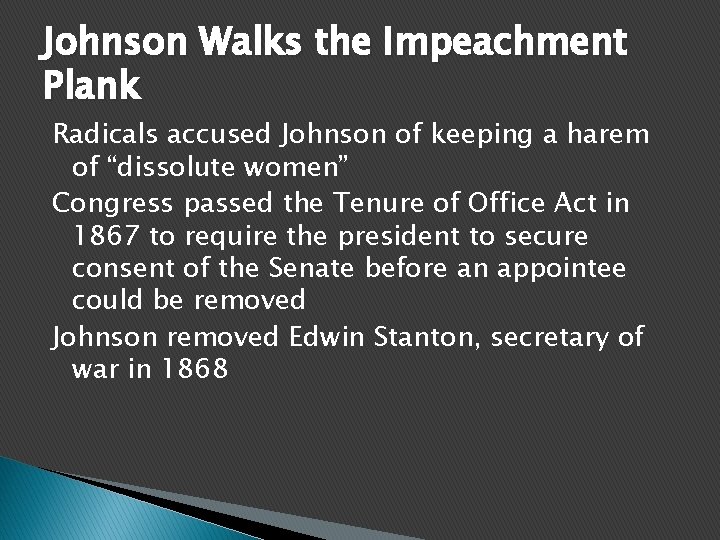 Johnson Walks the Impeachment Plank Radicals accused Johnson of keeping a harem of “dissolute