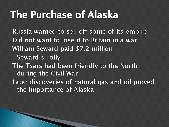 The Purchase of Alaska Russia wanted to sell off some of its empire Did