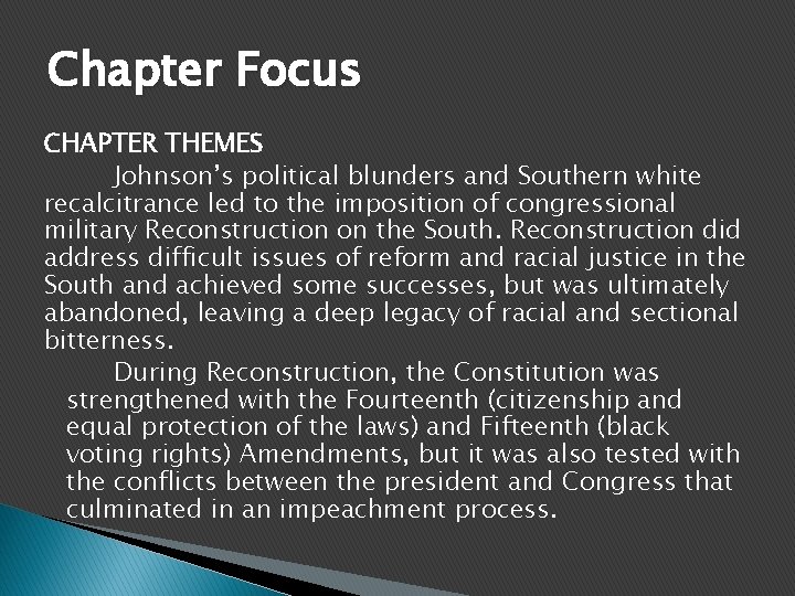 Chapter Focus CHAPTER THEMES Johnson’s political blunders and Southern white recalcitrance led to the