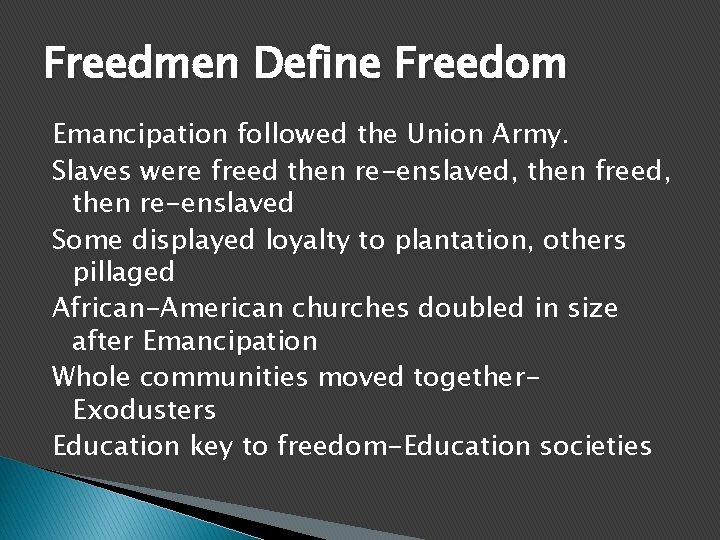Freedmen Define Freedom Emancipation followed the Union Army. Slaves were freed then re-enslaved, then