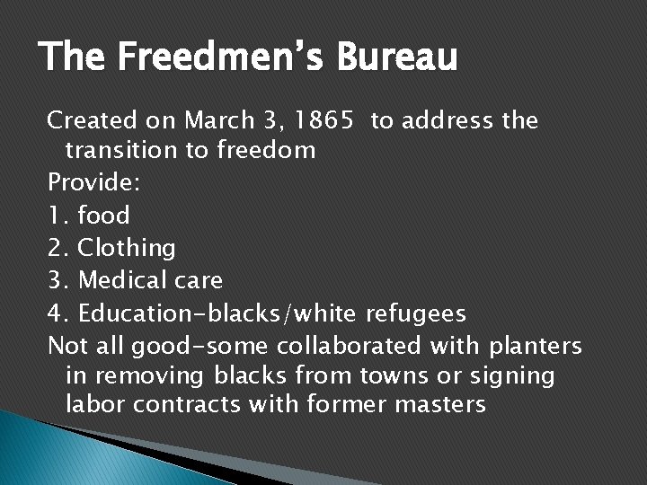 The Freedmen’s Bureau Created on March 3, 1865 to address the transition to freedom