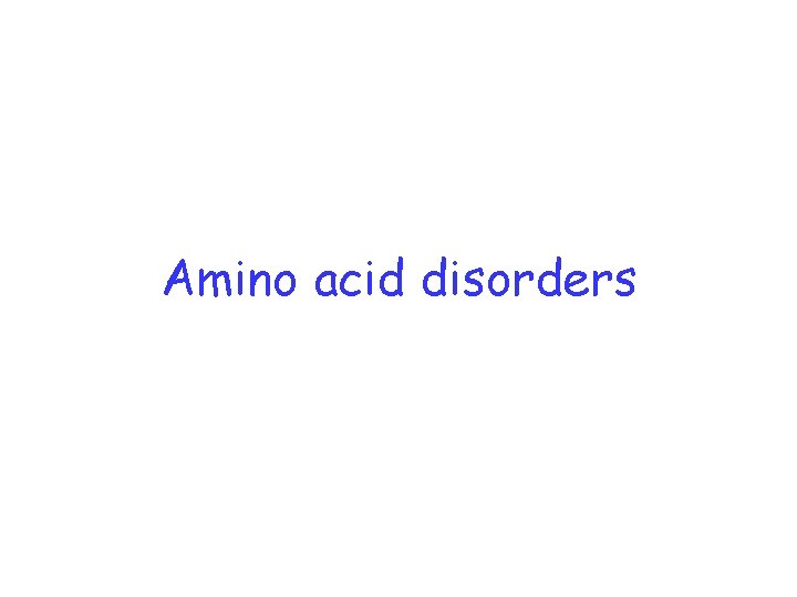 Amino acid disorders 