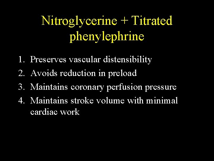 Nitroglycerine + Titrated phenylephrine 1. 2. 3. 4. Preserves vascular distensibility Avoids reduction in
