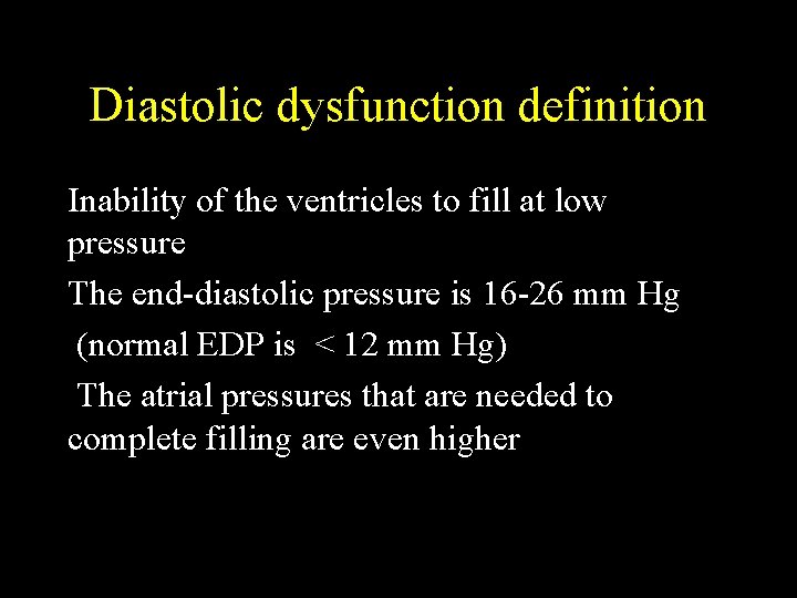 Diastolic dysfunction definition Inability of the ventricles to fill at low pressure The end-diastolic