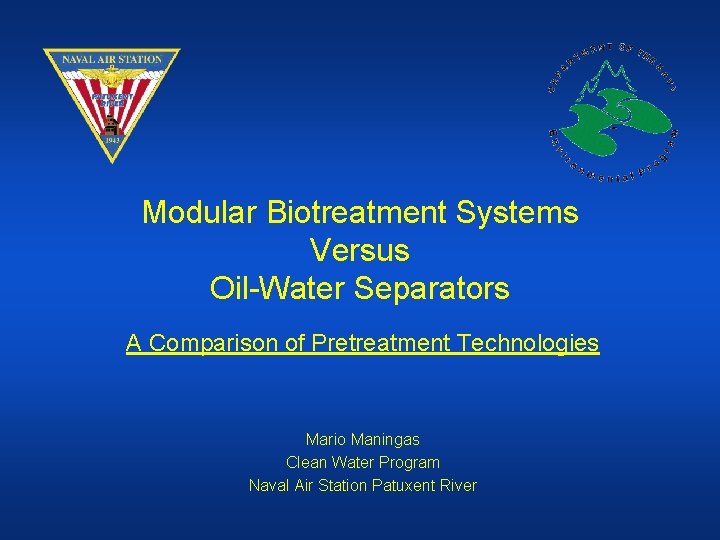 Modular Biotreatment Systems Versus Oil-Water Separators A Comparison of Pretreatment Technologies Mario Maningas Clean