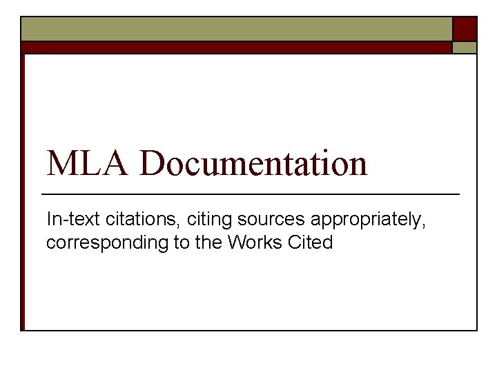 MLA Documentation In-text citations, citing sources appropriately, corresponding to the Works Cited 