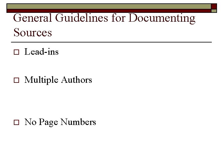 General Guidelines for Documenting Sources o Lead-ins o Multiple Authors o No Page Numbers