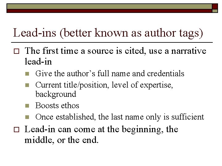 Lead-ins (better known as author tags) o The first time a source is cited,