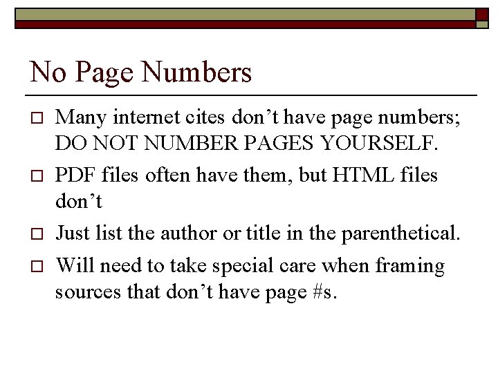 No Page Numbers o o Many internet cites don’t have page numbers; DO NOT