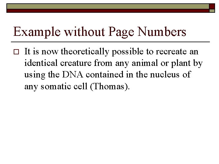 Example without Page Numbers o It is now theoretically possible to recreate an identical