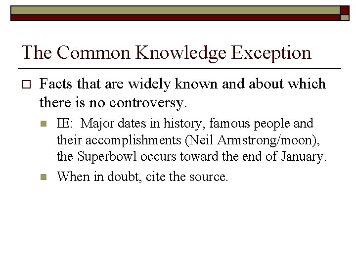 The Common Knowledge Exception o Facts that are widely known and about which there