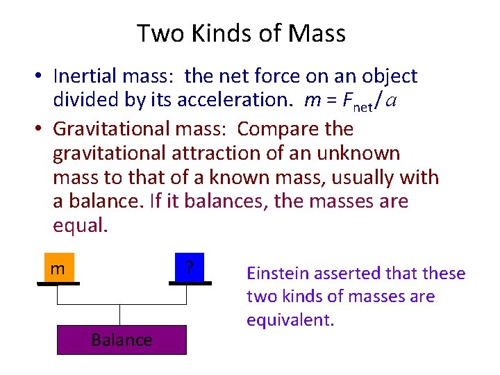 Two Kinds of Mass • Inertial mass: the net force on an object divided