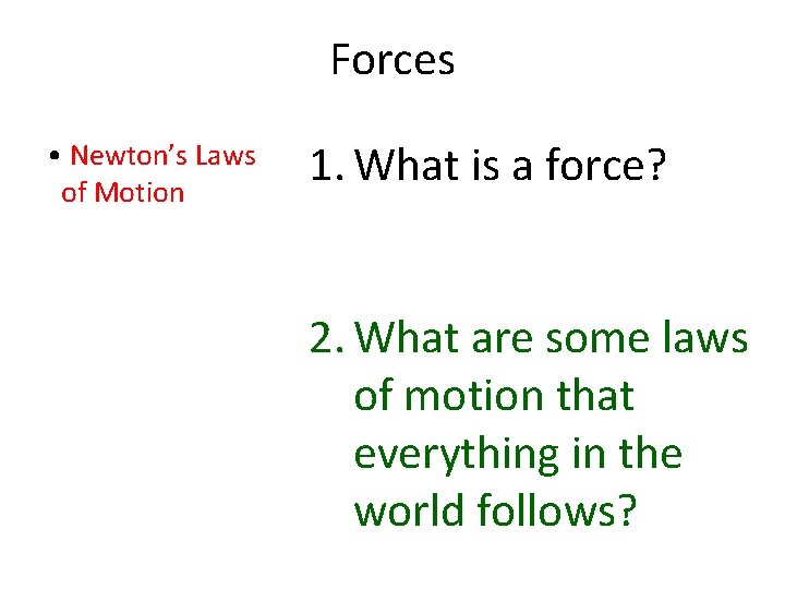 Forces • Newton’s Laws of Motion 1. What is a force? 2. What are