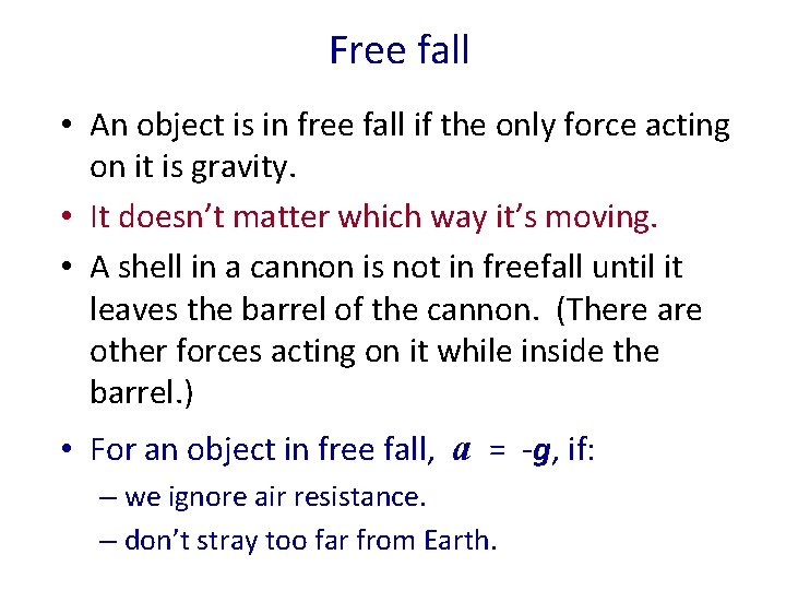 Free fall • An object is in free fall if the only force acting